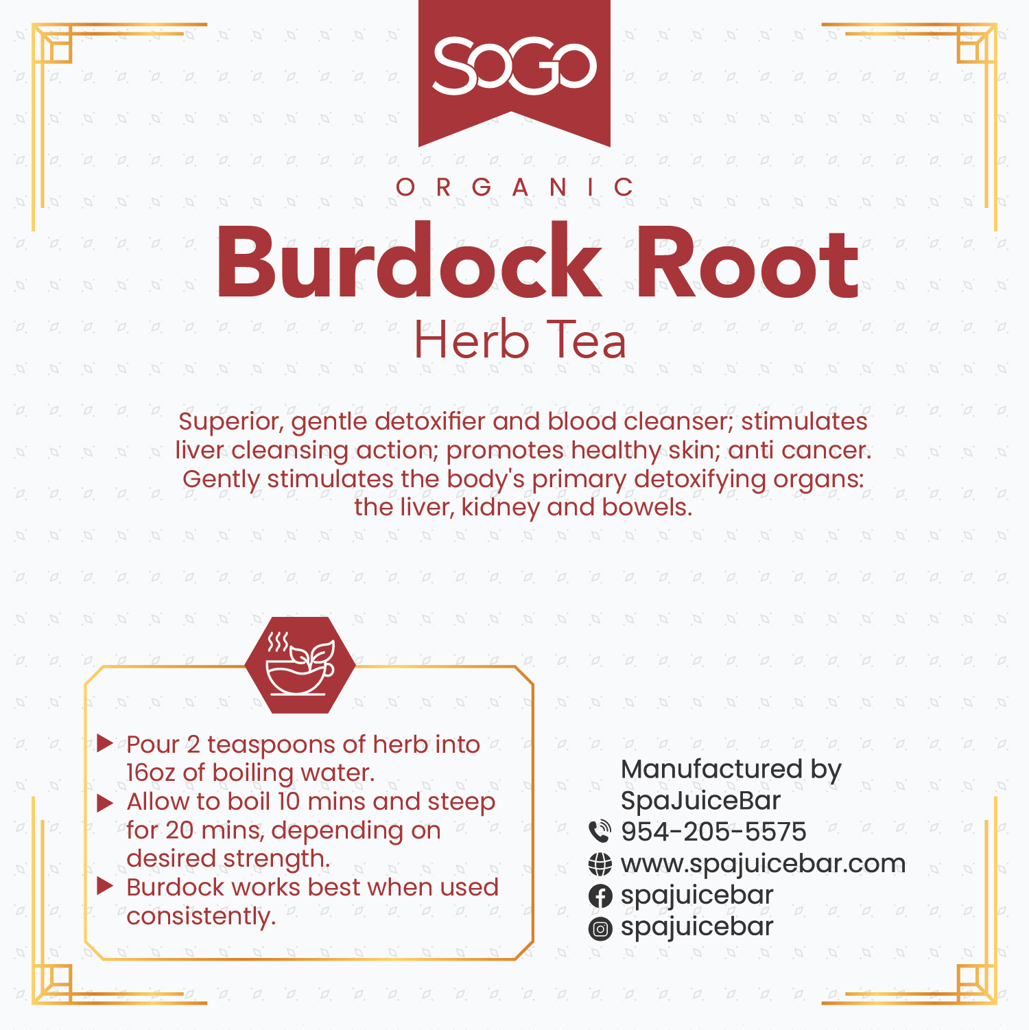 SoGo burdock root herbal tea, gentle detoxifier and blood cleanser, stimulates liver cleansing action; promotes healthy skin; anti cancer. Gently stimulates the body' s primary detoxifying organs: the liver, kidney and bowels.